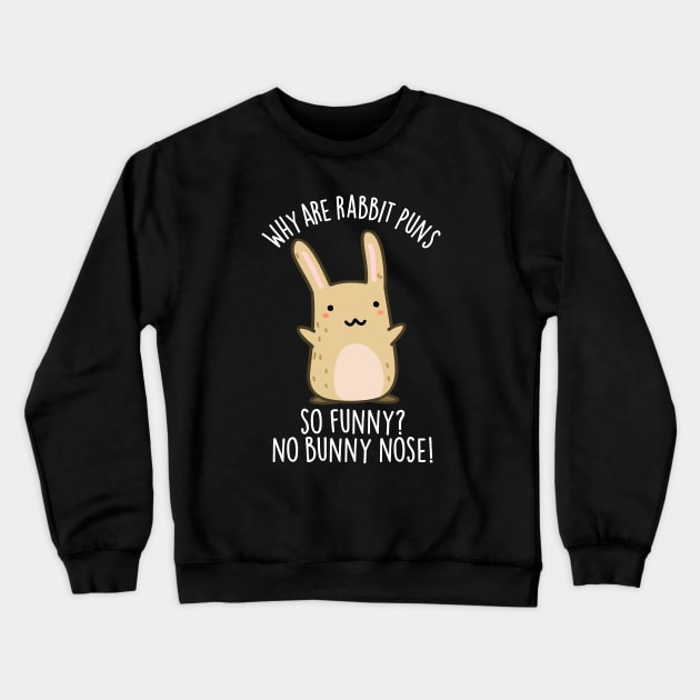 No Bunny Nose Funny Rabbit Puns Crewneck Sweatshirt by punnybone